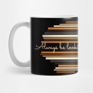 Always be looking forward - Vintage life quotes Mug